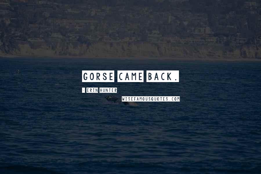 Erin Hunter Quotes: Gorse came back.