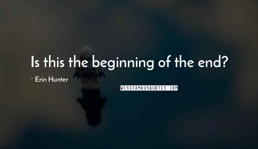 Erin Hunter Quotes: Is this the beginning of the end?