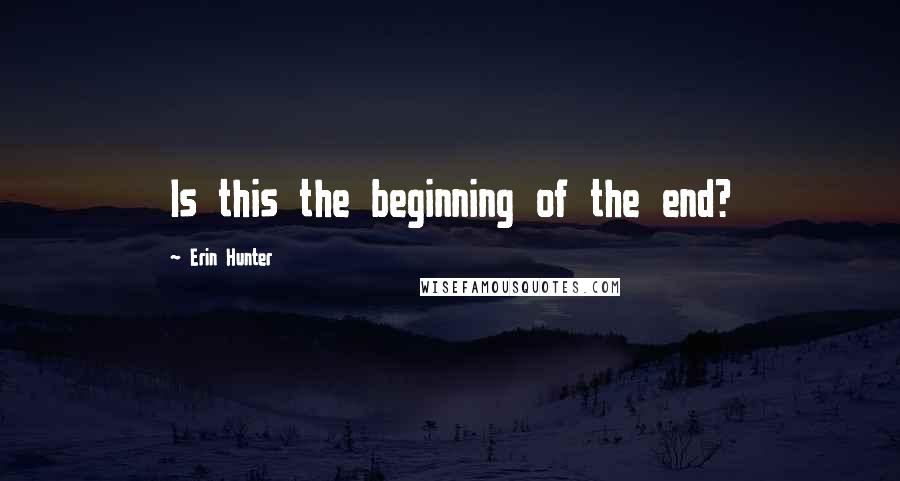 Erin Hunter Quotes: Is this the beginning of the end?