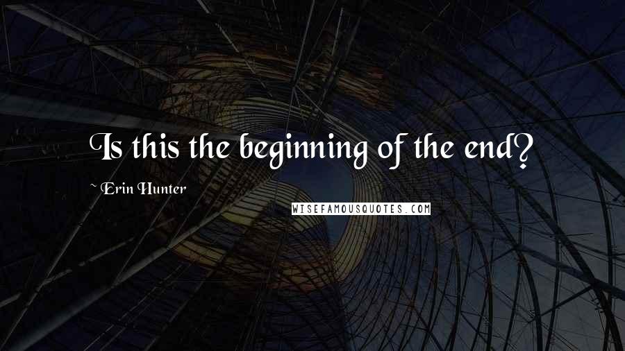 Erin Hunter Quotes: Is this the beginning of the end?