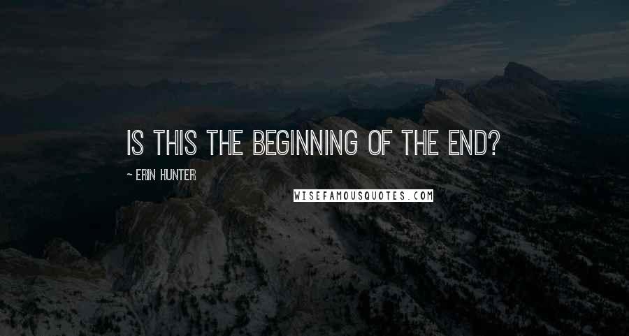 Erin Hunter Quotes: Is this the beginning of the end?