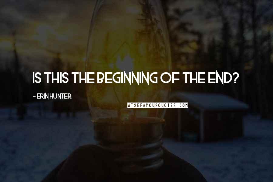 Erin Hunter Quotes: Is this the beginning of the end?