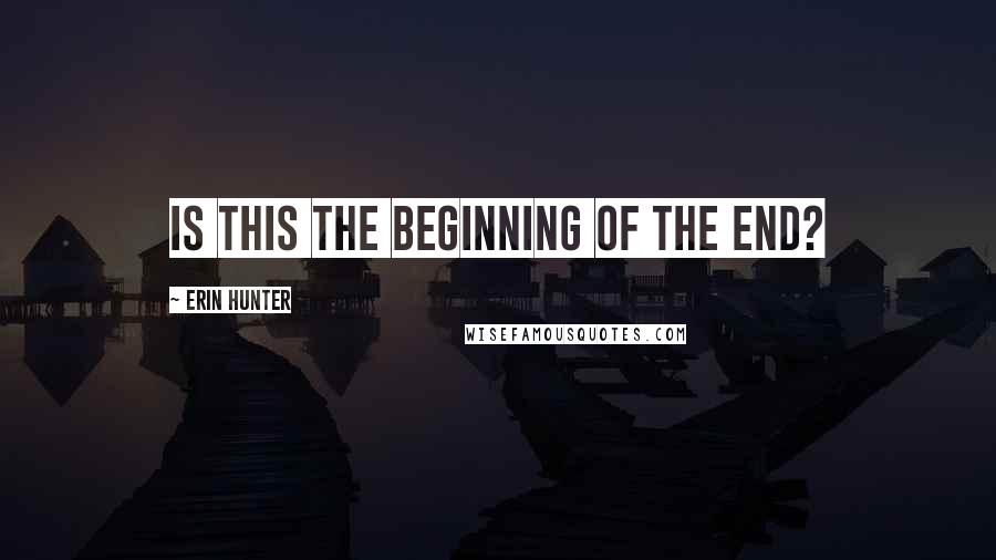 Erin Hunter Quotes: Is this the beginning of the end?