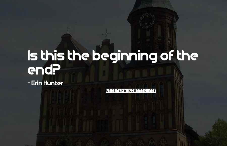 Erin Hunter Quotes: Is this the beginning of the end?