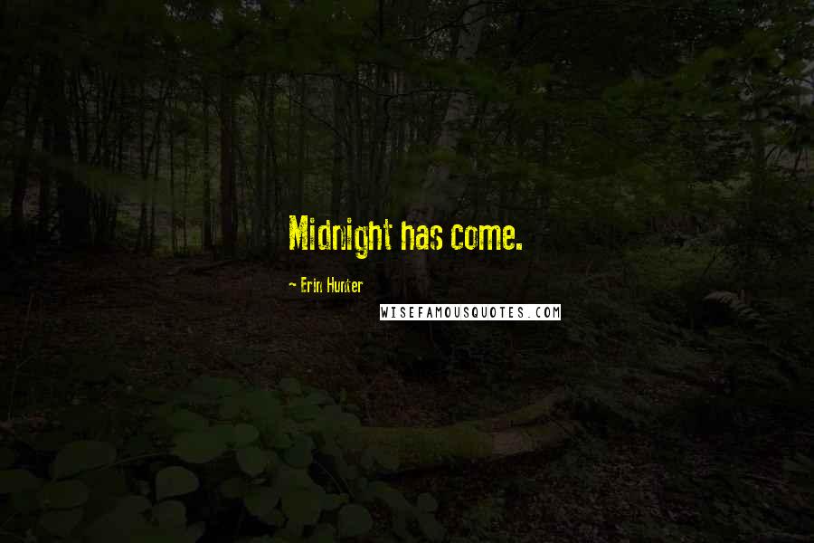 Erin Hunter Quotes: Midnight has come.