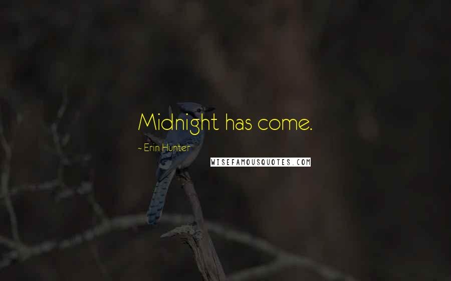 Erin Hunter Quotes: Midnight has come.