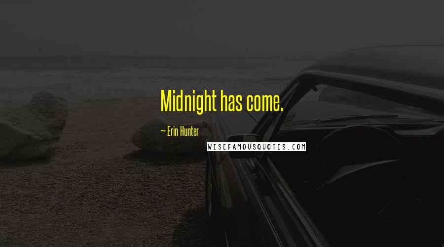 Erin Hunter Quotes: Midnight has come.