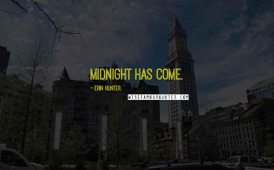 Erin Hunter Quotes: Midnight has come.