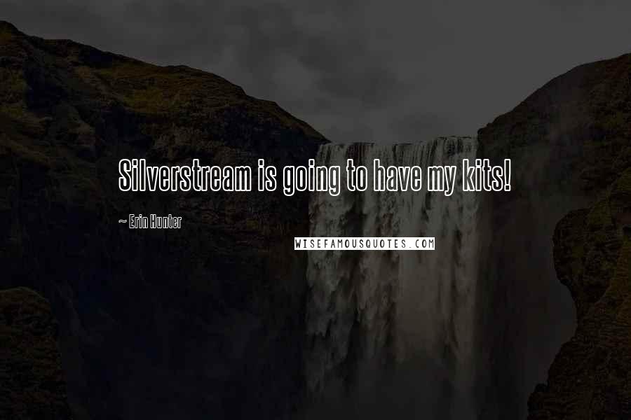 Erin Hunter Quotes: Silverstream is going to have my kits!