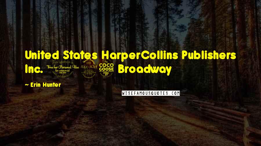 Erin Hunter Quotes: United States HarperCollins Publishers Inc. 195 Broadway
