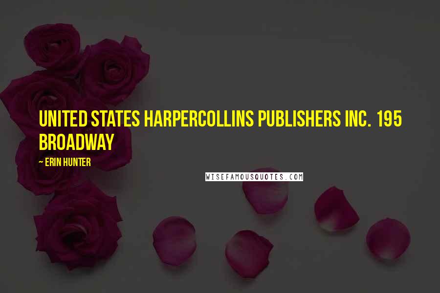 Erin Hunter Quotes: United States HarperCollins Publishers Inc. 195 Broadway