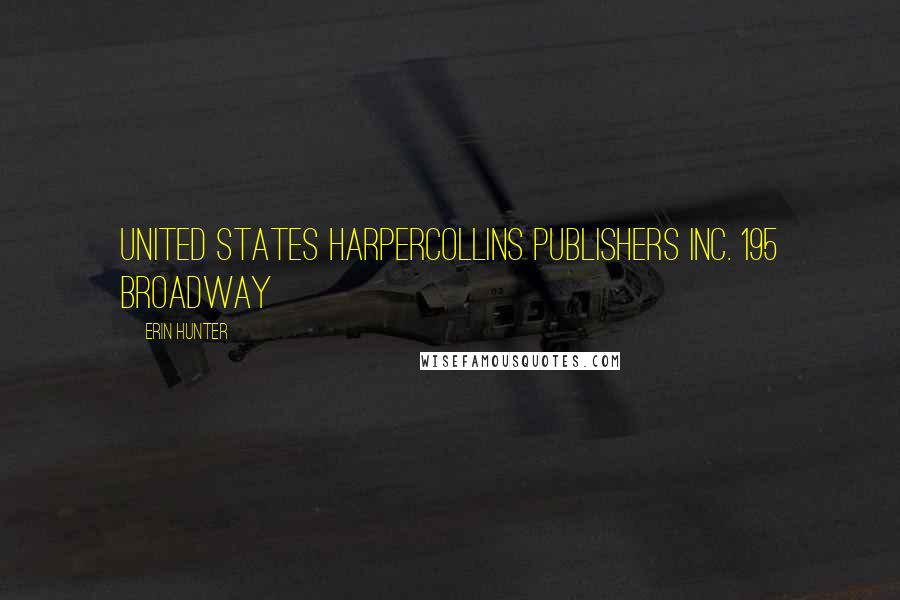Erin Hunter Quotes: United States HarperCollins Publishers Inc. 195 Broadway