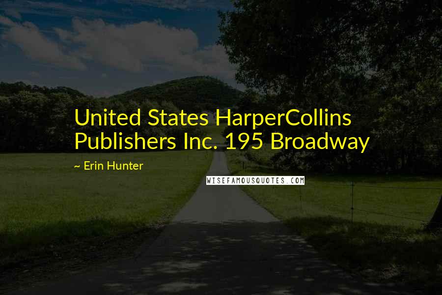 Erin Hunter Quotes: United States HarperCollins Publishers Inc. 195 Broadway