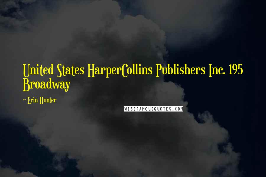 Erin Hunter Quotes: United States HarperCollins Publishers Inc. 195 Broadway
