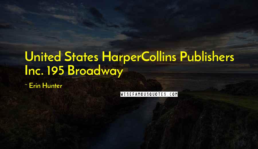 Erin Hunter Quotes: United States HarperCollins Publishers Inc. 195 Broadway