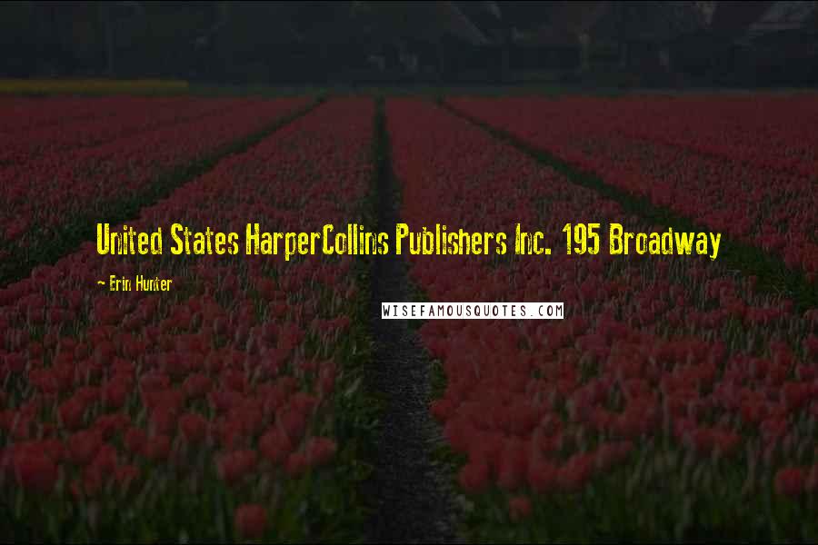 Erin Hunter Quotes: United States HarperCollins Publishers Inc. 195 Broadway
