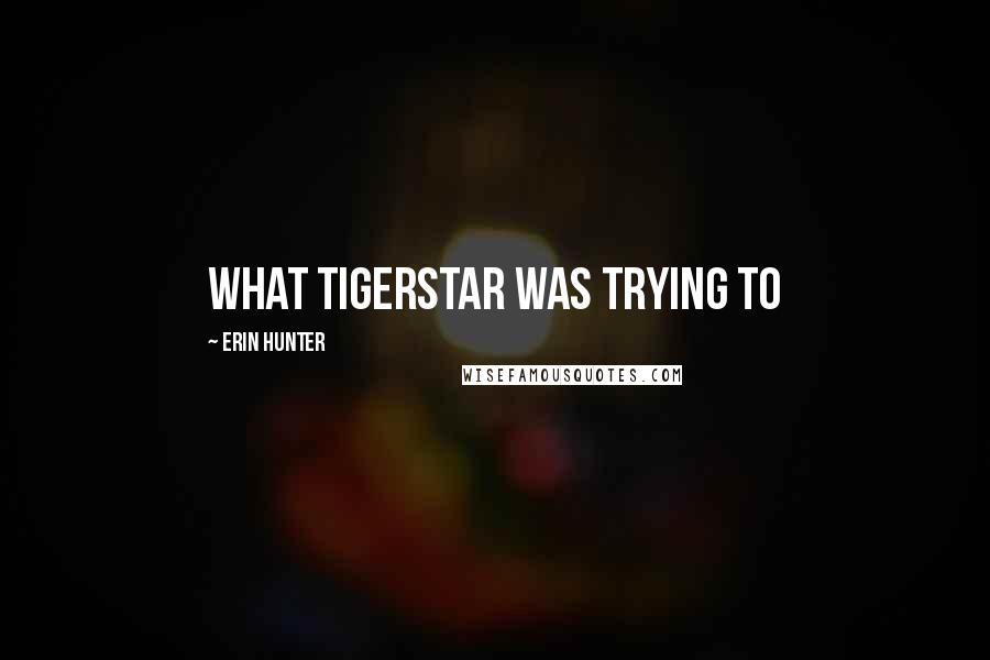 Erin Hunter Quotes: what Tigerstar was trying to