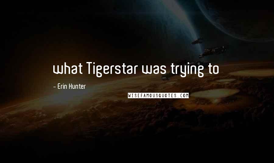 Erin Hunter Quotes: what Tigerstar was trying to