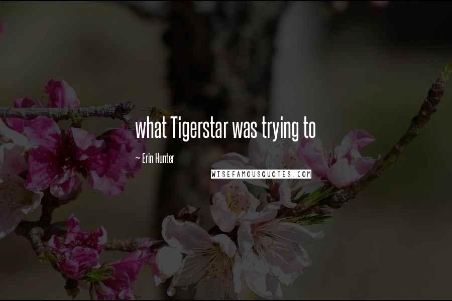 Erin Hunter Quotes: what Tigerstar was trying to