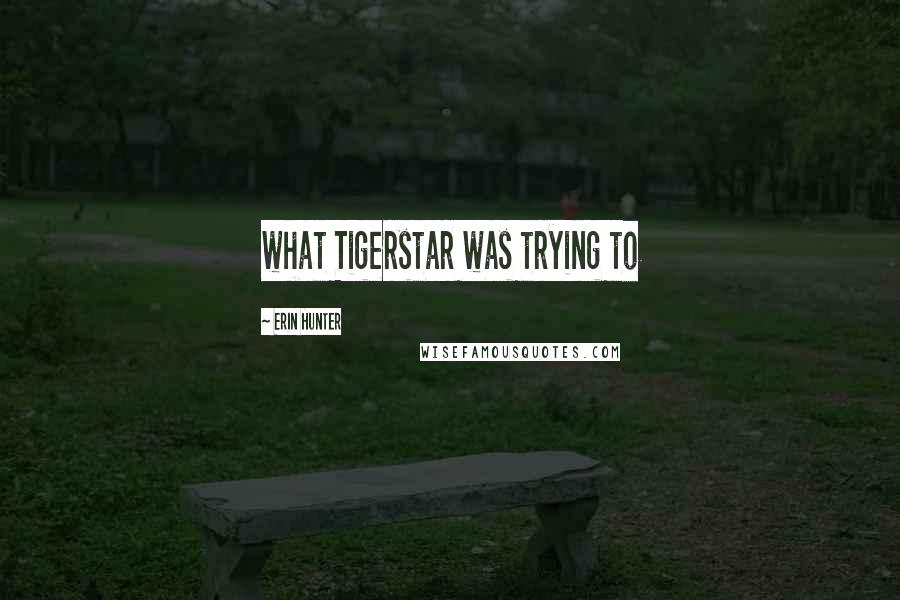 Erin Hunter Quotes: what Tigerstar was trying to