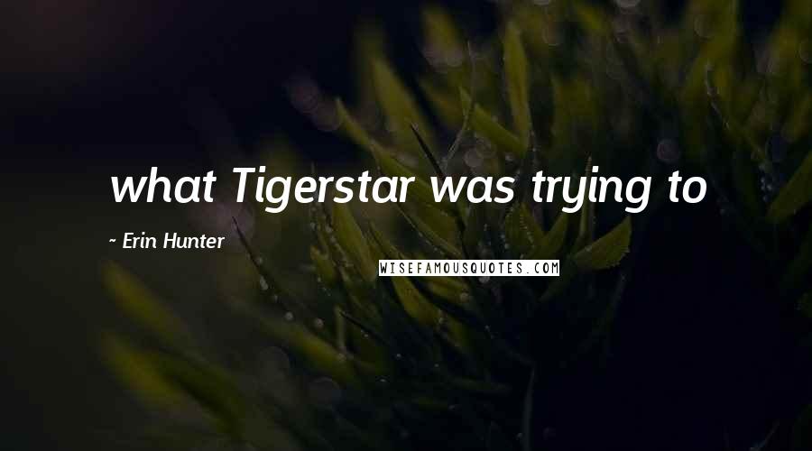 Erin Hunter Quotes: what Tigerstar was trying to