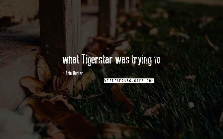 Erin Hunter Quotes: what Tigerstar was trying to