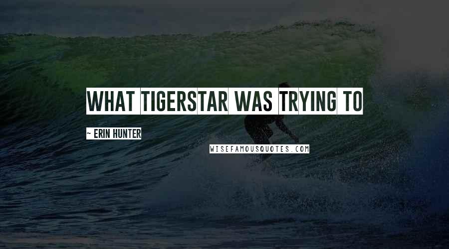 Erin Hunter Quotes: what Tigerstar was trying to