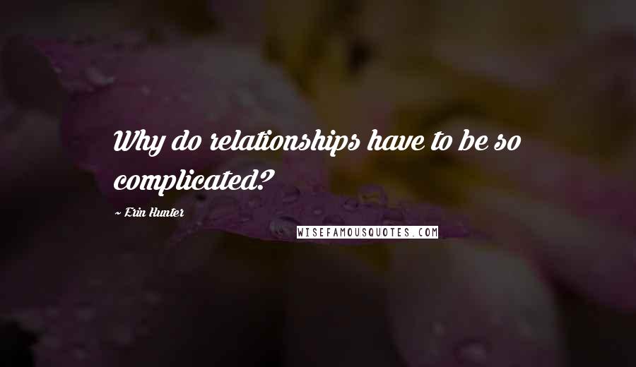 Erin Hunter Quotes: Why do relationships have to be so complicated?