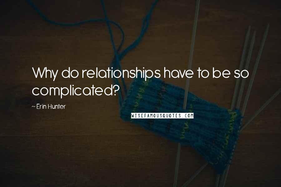 Erin Hunter Quotes: Why do relationships have to be so complicated?