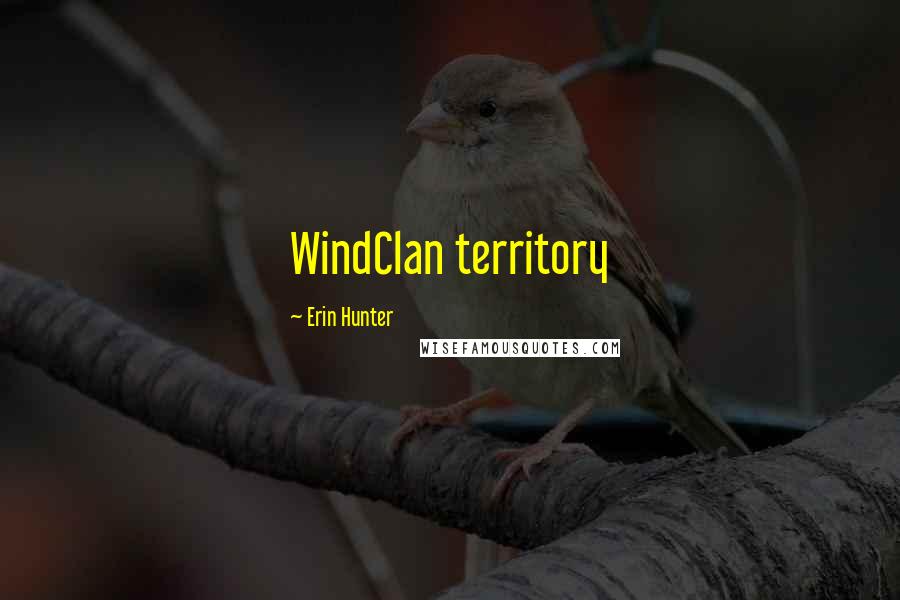 Erin Hunter Quotes: WindClan territory