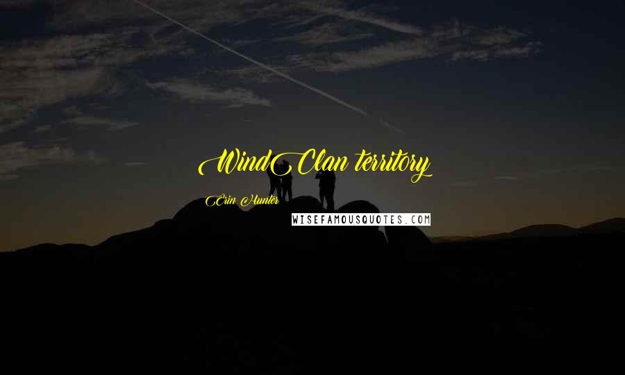 Erin Hunter Quotes: WindClan territory