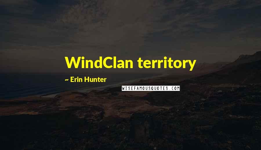 Erin Hunter Quotes: WindClan territory