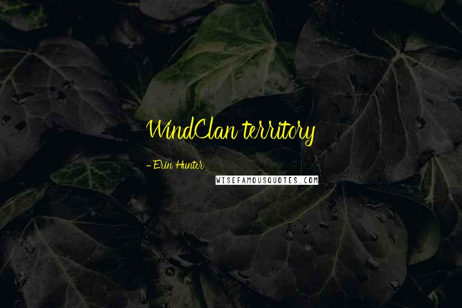 Erin Hunter Quotes: WindClan territory