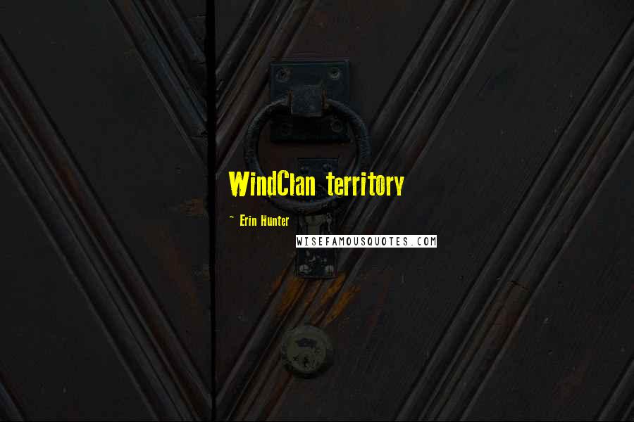 Erin Hunter Quotes: WindClan territory