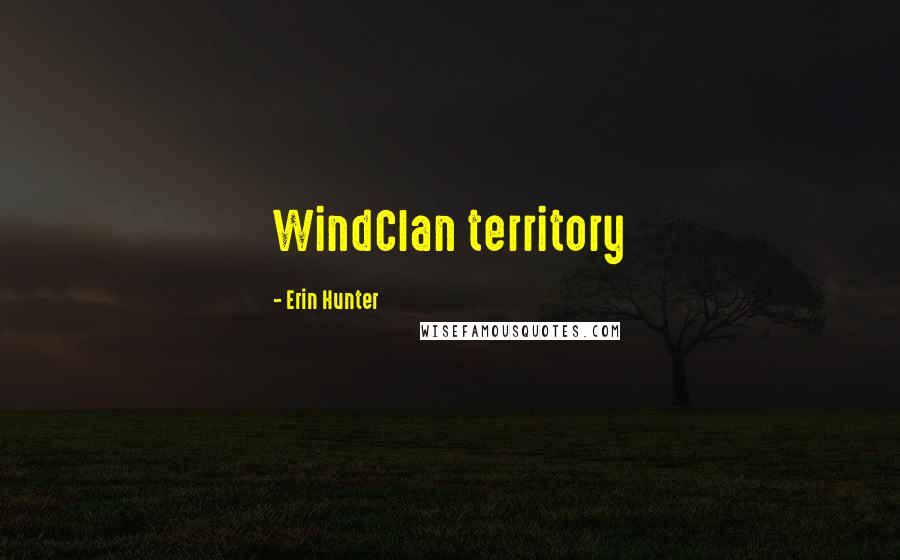 Erin Hunter Quotes: WindClan territory