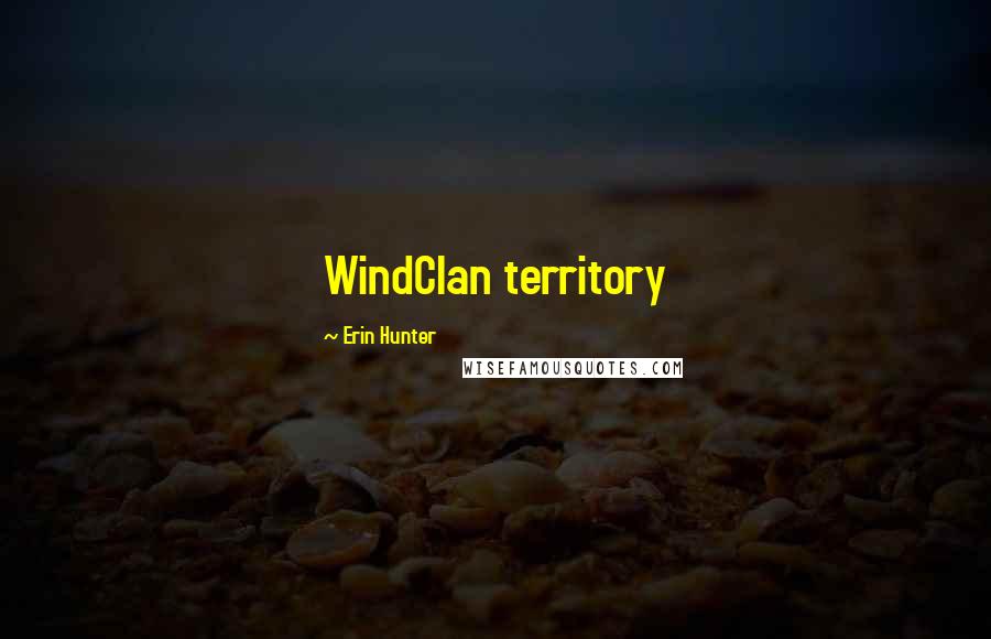 Erin Hunter Quotes: WindClan territory