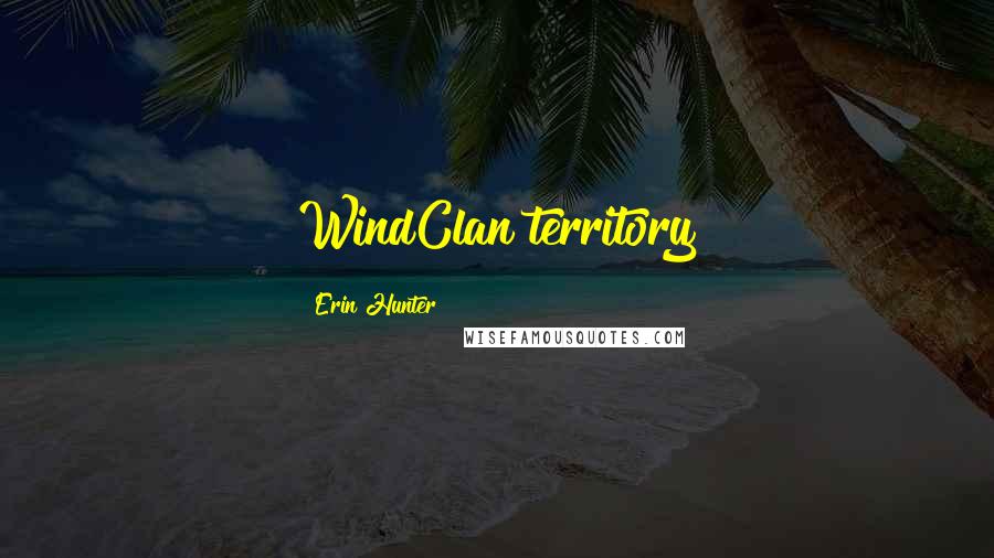 Erin Hunter Quotes: WindClan territory