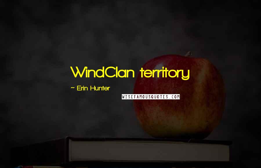 Erin Hunter Quotes: WindClan territory