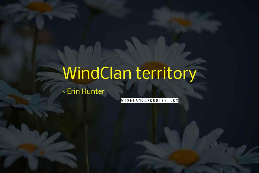 Erin Hunter Quotes: WindClan territory