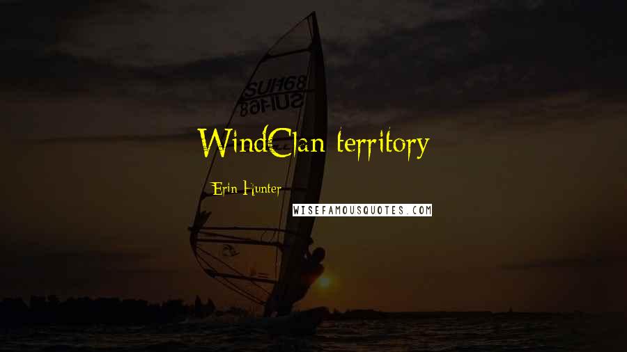 Erin Hunter Quotes: WindClan territory
