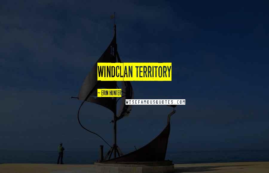 Erin Hunter Quotes: WindClan territory