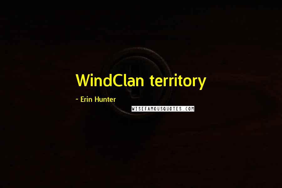 Erin Hunter Quotes: WindClan territory