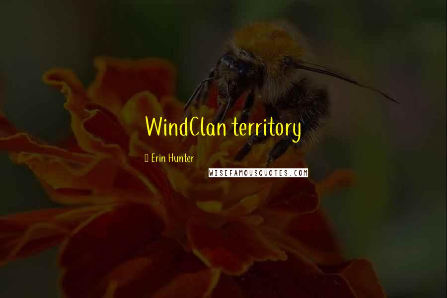 Erin Hunter Quotes: WindClan territory