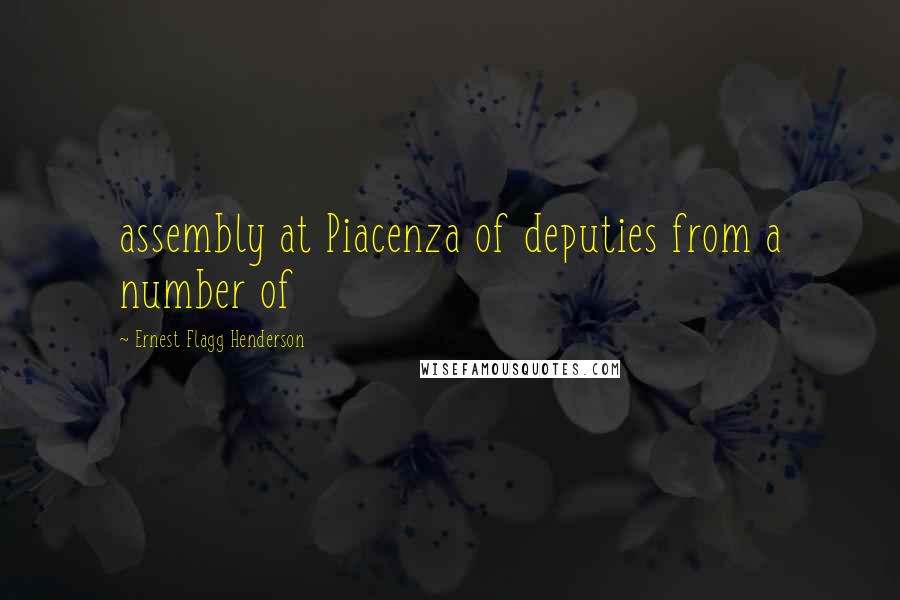 Ernest Flagg Henderson Quotes: assembly at Piacenza of deputies from a number of