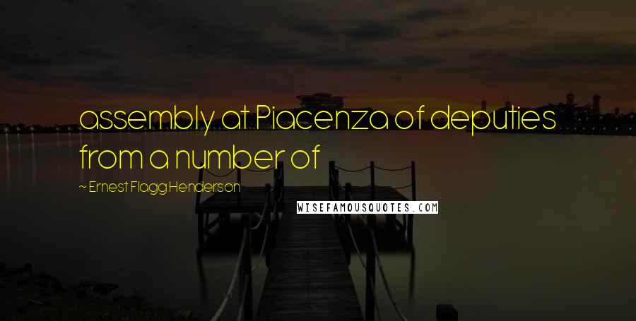 Ernest Flagg Henderson Quotes: assembly at Piacenza of deputies from a number of