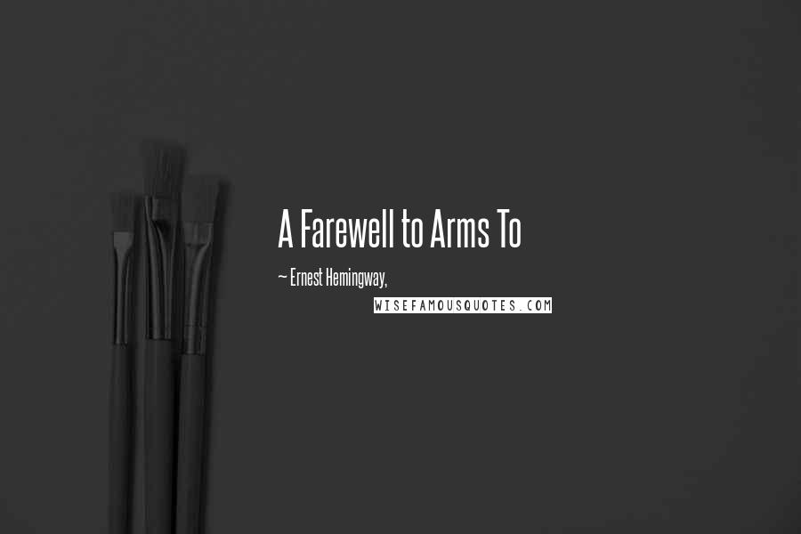 Ernest Hemingway, Quotes: A Farewell to Arms To