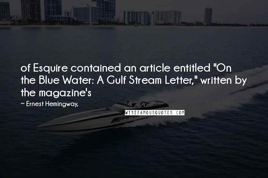 Ernest Hemingway, Quotes: of Esquire contained an article entitled "On the Blue Water: A Gulf Stream Letter," written by the magazine's