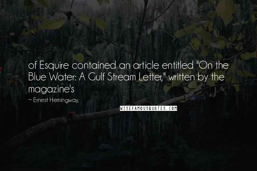 Ernest Hemingway, Quotes: of Esquire contained an article entitled "On the Blue Water: A Gulf Stream Letter," written by the magazine's