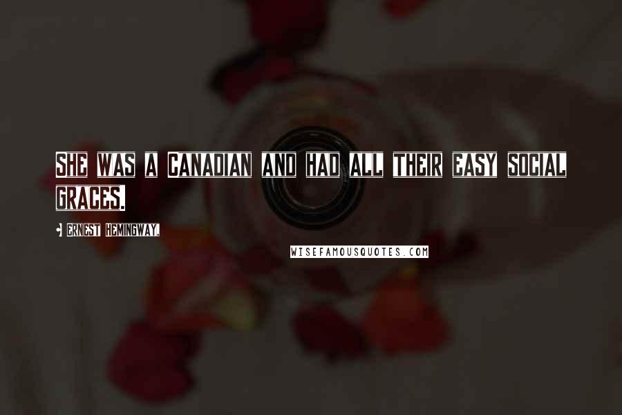 Ernest Hemingway, Quotes: She was a Canadian and had all their easy social graces.