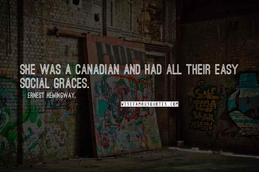 Ernest Hemingway, Quotes: She was a Canadian and had all their easy social graces.